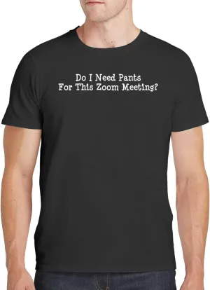 Do I Need Pants for This Zoom Meeting? - Men's Soft Comfortable Short Sleeve T-Shirt CP05 Black