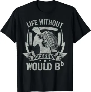 Life Without Accordion Would Bb Flat T-Shirt