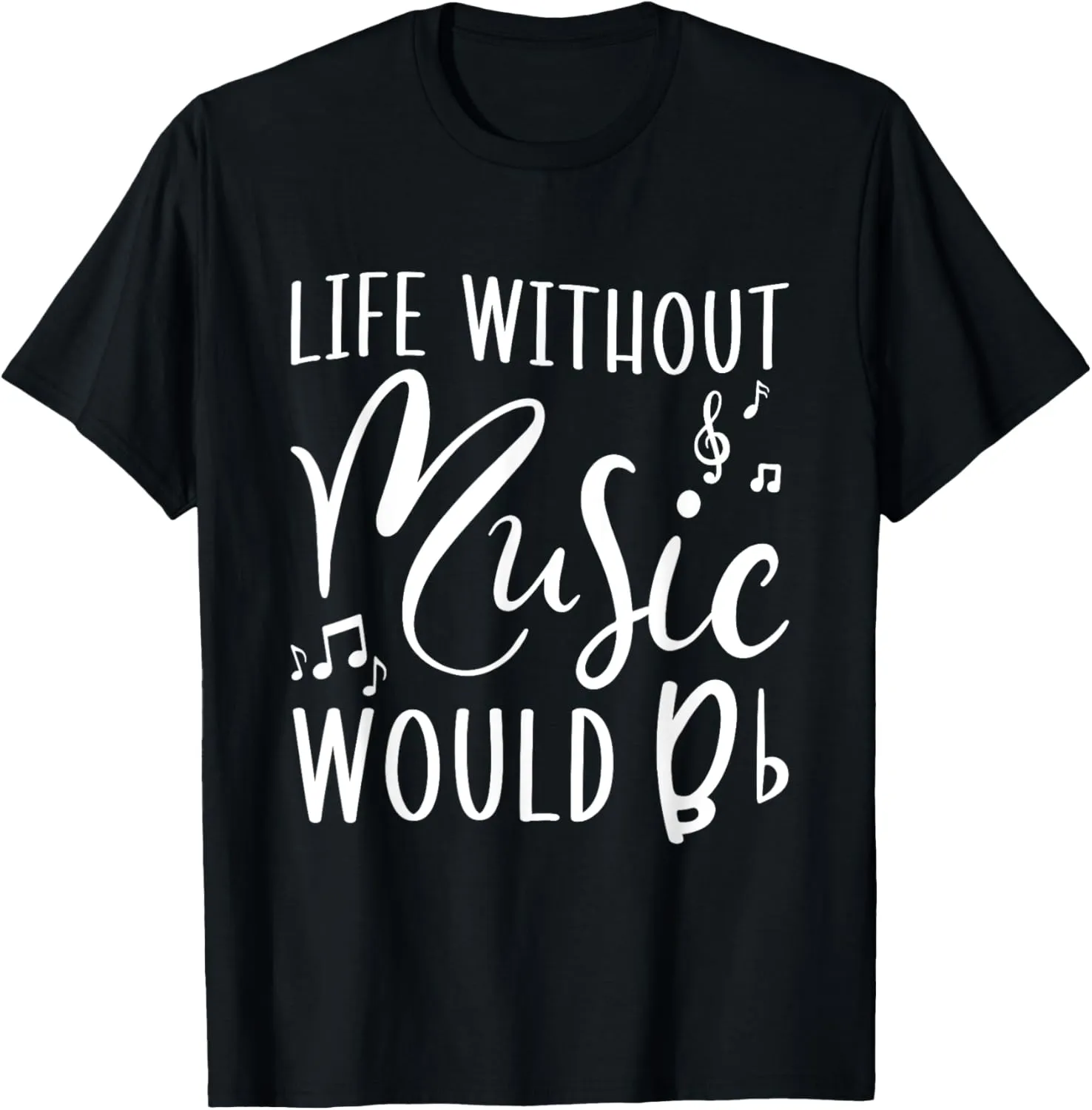 Life Without Music Would Be Flat Bb Funny Musician T-Shirt