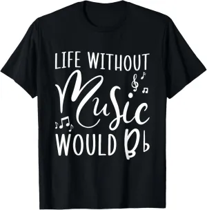 Life Without Music Would Be Flat Bb Funny Musician T-Shirt