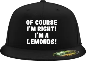 of Course I'm Right! I'm A Lemonds! - Flexfit 6210 Structured Flat Bill Fitted Hat | Baseball Cap for Men and Women