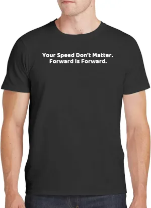 Your Speed Don't Matter. Forward is Forward. - Men's Soft Comfortable Short Sleeve T-Shirt CP05 Black